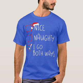 Nice Naughty I Go Beide Wege Weihnachtsliste Xmas T-Shirt