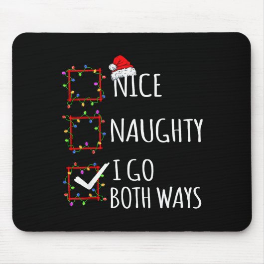 Nice Naughty I Go Both Ways Christmas List Santa C Mousepad (Vorne)