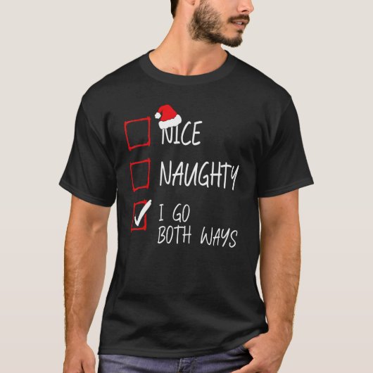 Nice Naughty I Go Both Ways Christmas List Santa X T-Shirt (Vorderseite)