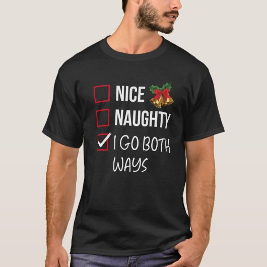 Nice Naughty I Go Both Ways Christmas List Xmas Sa T-Shirt (Vorderseite)