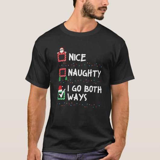 Nice Naughty I Go Both Ways Christmas List Xmas Sa T-Shirt (Vorderseite)