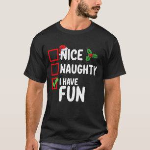 Nice Naughty I have Fun Weihnachten Liste T-Shirt
