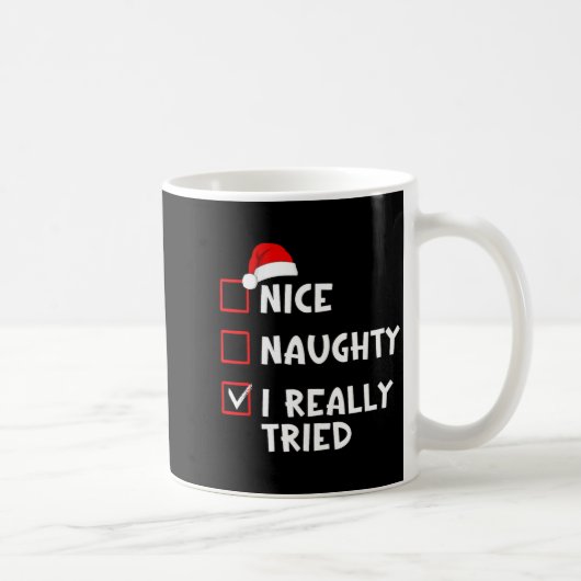 Nice Naughty I Really Tried Funny Christmas List  Kaffeetasse (Rechts)