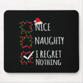 Nice Naughty I Regret Nothing Christmas List Funny Mousepad (Vorne)
