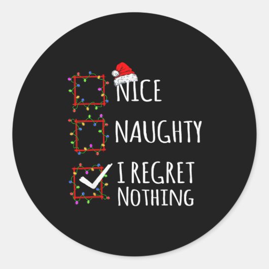 Nice Naughty I Regret Nothing Christmas List Funny Runder Aufkleber (Vorderseite)