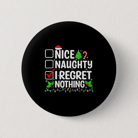 Nice Naughty I Regret Nothing Christmas List Santa Button (Vorderseite)