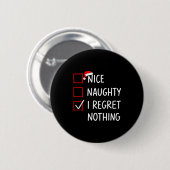 Nice Naughty I Regret Nothing Christmas List Santa Button (Vorne & Hinten)
