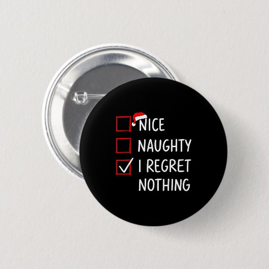 Nice Naughty I Regret Nothing Christmas List Santa Button (Vorne & Hinten)