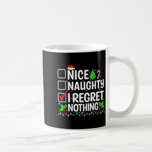 Nice Naughty I Regret Nothing Christmas List Santa Kaffeetasse (Rechts)