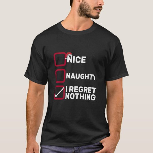 Nice Naughty I Regret Nothing Christmas List Santa T-Shirt (Vorderseite)
