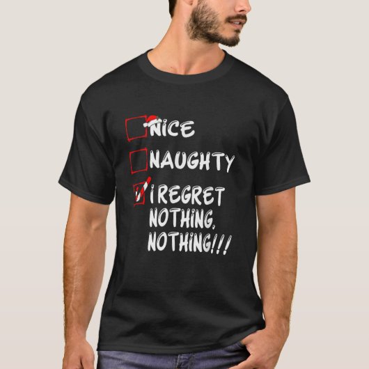 Nice Naughty I Regret Nothing Funny Christmas Fami T-Shirt (Vorderseite)
