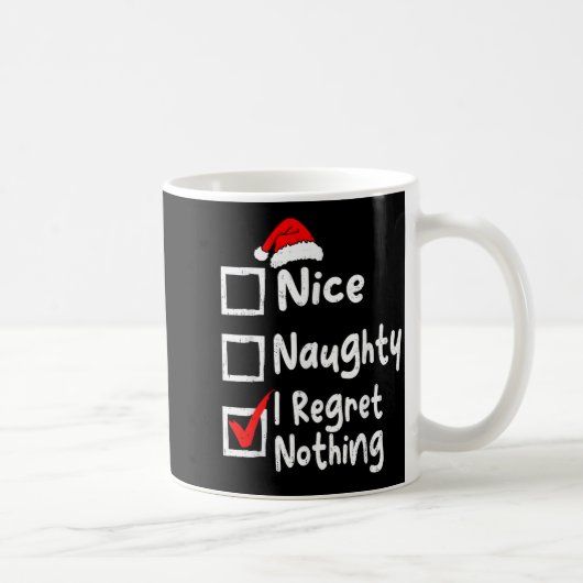Nice Naughty I Regret Nothing Funny Christmas List Kaffeetasse (Rechts)
