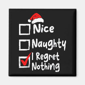 Nice Naughty I Regret Nothing Funny Christmas List Magnet (Vorne)