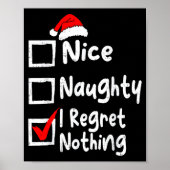 Nice Naughty I Regret Nothing Funny Christmas List Poster (Vorne)