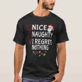Nice Naughty I Regret Nothing Funny Christmas List T-Shirt (Vorderseite)