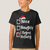 Nice Naughty I Regret Nothing Funny Christmas List T-Shirt (Vorderseite)