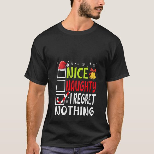 Nice Naughty I Regret Nothing Funny Christmas List T-Shirt (Vorderseite)