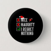 Nice Naughty I Regret Nothing Merry Christmas Sant Button (Vorderseite)