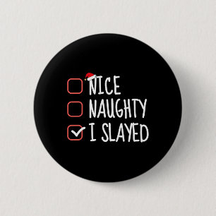 Nice Naughty I Slayay Funny Christmas List Santa C Button