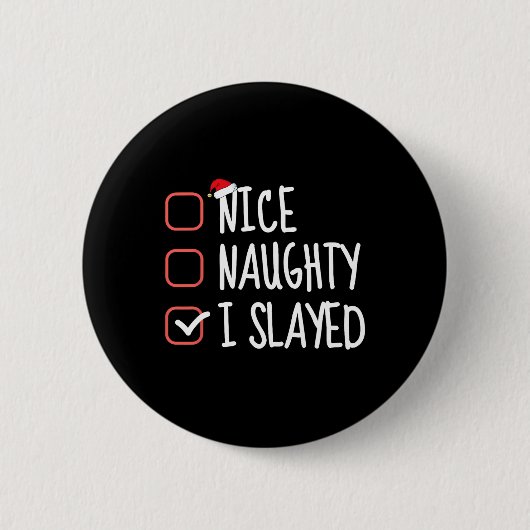Nice Naughty I Slayay Funny Christmas List Santa C Button (Vorderseite)