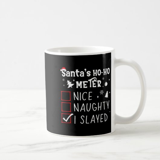 Nice Naughty I Slayed Christmas List Slaying Slay Kaffeetasse (Rechts)