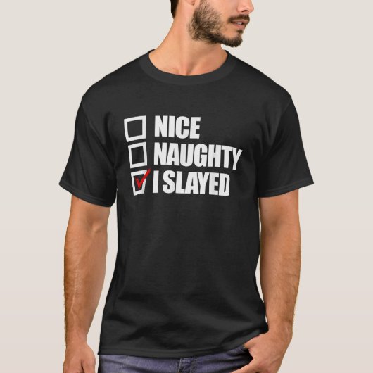 Nice Naughty I Slayed Women's Christmas Slay T-Shirt (Vorderseite)