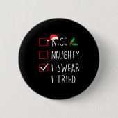 Nice Naughty I Swear I Tried Christmas Family Matc Button (Vorderseite)