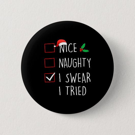 Nice Naughty I Swear I Tried Christmas Family Matc Button (Vorderseite)
