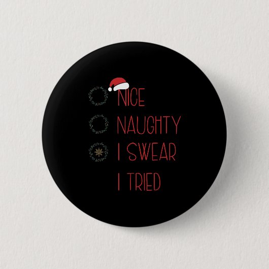 Nice Naughty I Swear I Tried, Christmas Funny Chec Button (Vorderseite)