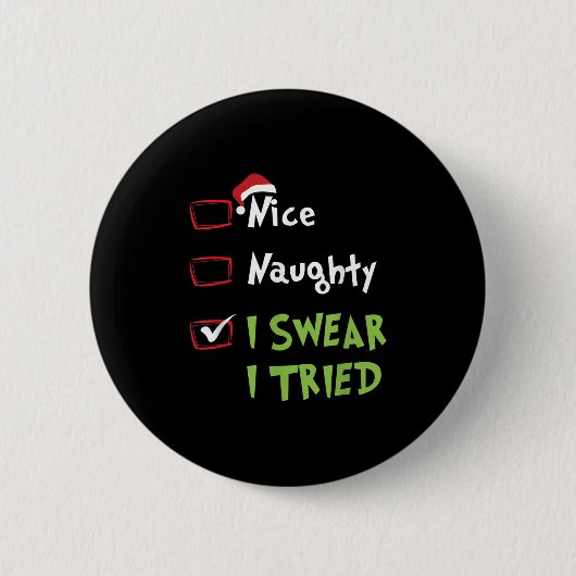 Nice Naughty I Swear I Tried, Christmas Funny Chec Button (Vorderseite)