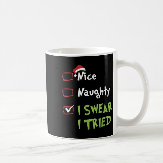 Nice Naughty I Swear I Tried, Christmas Funny Chec Kaffeetasse (Rechts)