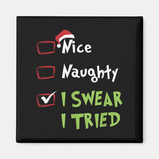 Nice Naughty I Swear I Tried, Christmas Funny Chec Magnet (Vorne)