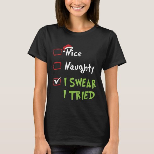 Nice Naughty I Swear I Tried, Christmas Funny Chec T-Shirt (Vorderseite)