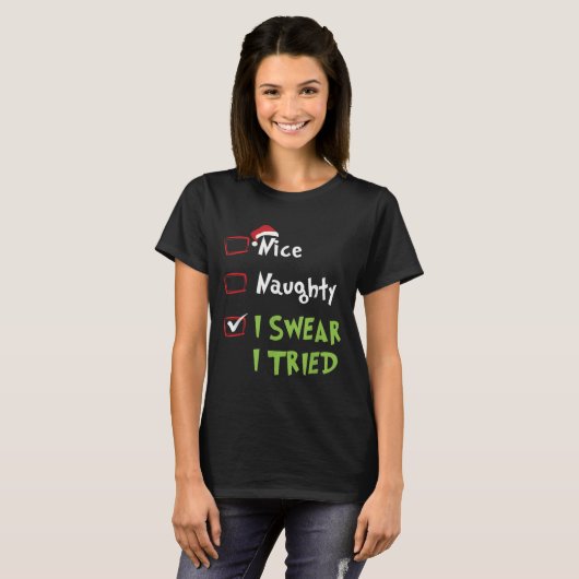 Nice Naughty I Swear I Tried, Christmas Funny Chec T-Shirt (Vorne ganz)