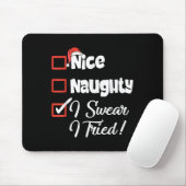 Nice Naughty I Swear I Tried Christmas Funny Mousepad (Mit Mouse)