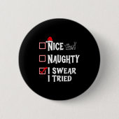 Nice Naughty - I Swear I Tried Christmas List Button (Vorderseite)