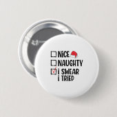 Nice Naughty I Swear I Tried Christmas List Funny  Button (Vorne & Hinten)