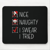 Nice Naughty I Swear I Tried Christmas List Funny  Mousepad (Vorne)