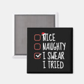 Nice Naughty I Swear I Tried Christmas List Santa  Magnet (Vorderseite/Rückseite)
