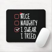 Nice Naughty I Swear I Tried Christmas List Santa  Mousepad (Mit Mouse)