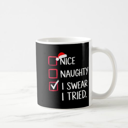 Nice Naughty I Swear I Tried Christmas List Xmas Kaffeetasse (Rechts)