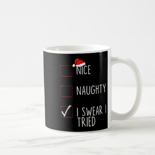 Nice Naughty I Swear I Tried Christmas List Xmas S Kaffeetasse (Rechts)