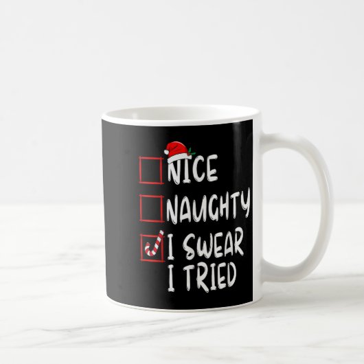 Nice Naughty I Swear I Tried Christmas List Xmas S Kaffeetasse (Rechts)