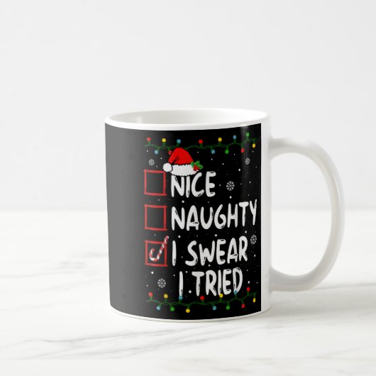 Nice Naughty I Swear I Tried Christmas List Xmas S Kaffeetasse (Rechts)