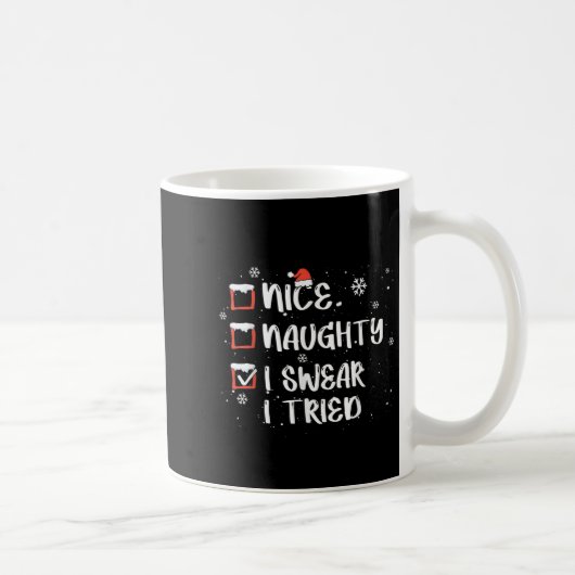 Nice Naughty I Swear I Tried Christmas List Xmas S Kaffeetasse (Rechts)
