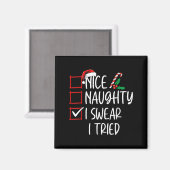 Nice Naughty I Swear I Tried Christmas List Xmas S Magnet (Vorderseite/Rückseite)