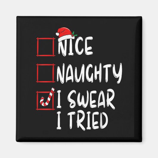 Nice Naughty I Swear I Tried Christmas List Xmas S Magnet (Vorne)
