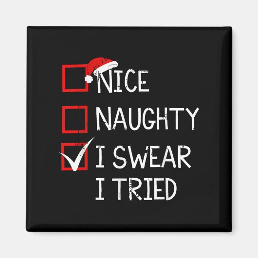 Nice Naughty I Swear I Tried Christmas List Xmas S Magnet (Vorne)