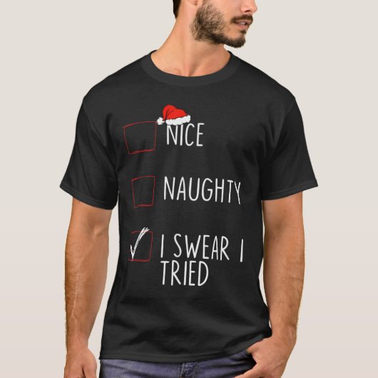 Nice Naughty I Swear I Tried Christmas List Xmas S T-Shirt (Vorderseite)