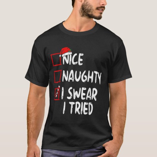 Nice Naughty I Swear I Tried Christmas List Xmas S T-Shirt (Vorderseite)